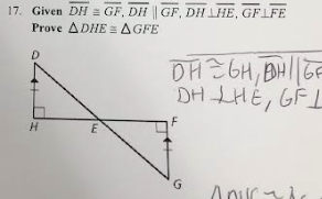 17. Given DH = GF, DHGF, DHLHE, GFLFE
Prove ADHE= AGFE
D
H
E
онеон, кон (GF
DHLHE, GFL
F
G
Anir he