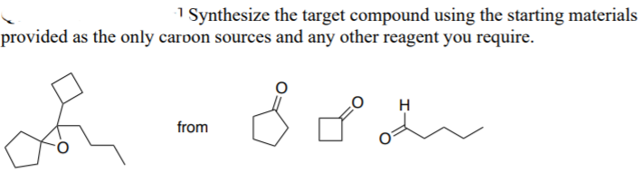 Synthesize the target compound using the starting materials
provided as the only caroon sources and any other reagent you require.
سلم من في m شمه
from