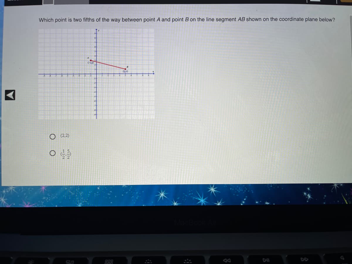 Which point is two fifths of the way between point A and point B on the line segment AB shown on the coordinate plane below?
(-13)
O (2,2)
DO
