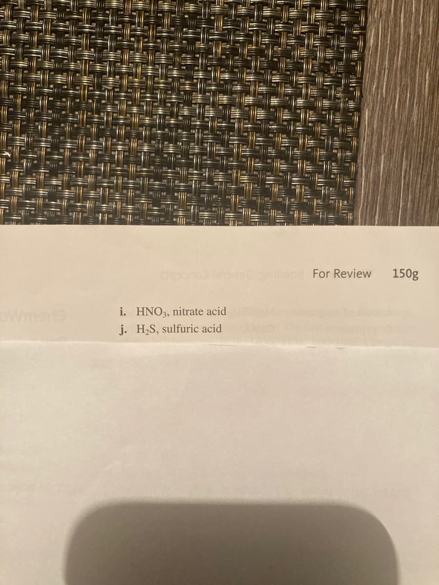 1bnod For Review
150g
Wmar
i. HNO3, nitrate acid
j. H,S, sulfuric acid
