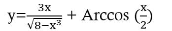 3x
y=J
+ Arccos ()
V8-x3
