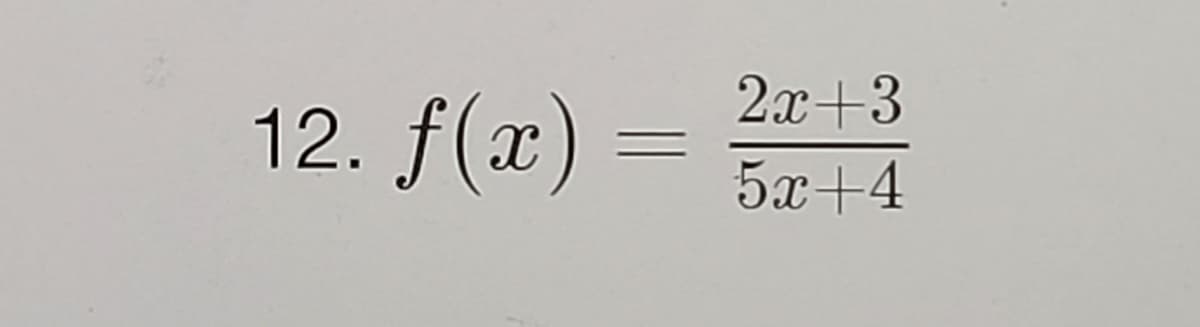2x+3
12. f(x) :
5x+4
