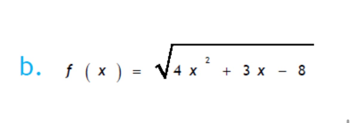 b. f (x) =
4 x
2
+3x-8