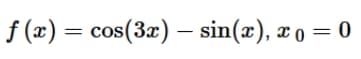 f (x) =
s(3x) – sin(x), x 0 = 0
co
