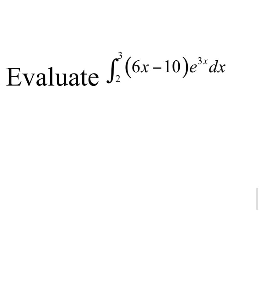 Evaluate J. (6x – 10)e*dx
