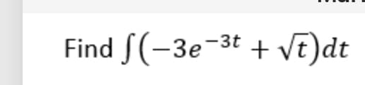 Find S(-3e-3t + vt)dt
