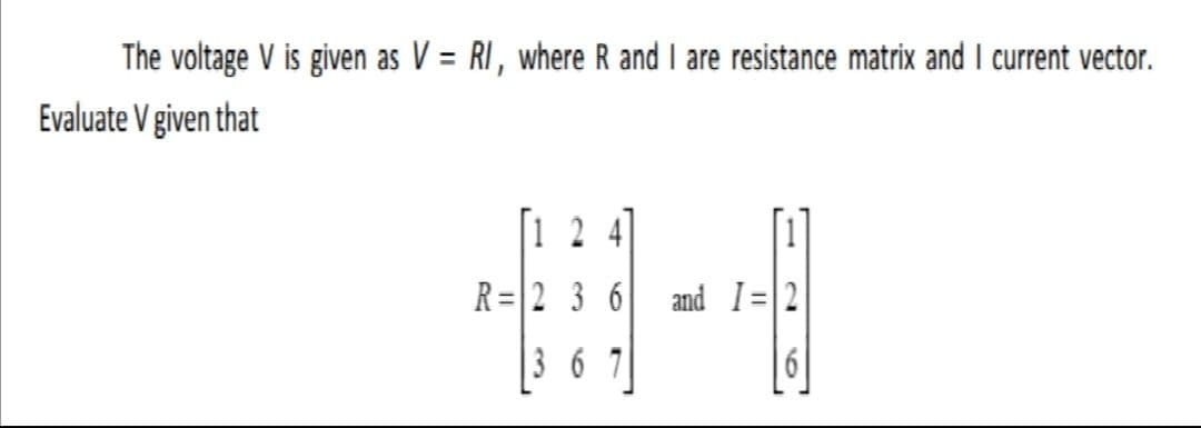 The voltage V is given as V = RI, where
