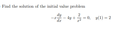 Find the solution of the initial value problem
dy
4y +
2
0, у(1) 3 2
-x-
