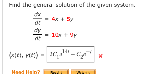 Find the general solution of the given system.
dx
= 4x + 5y
dt
dy
10x + 9y
dt
(x(t), y(t))
14t
Cze
Need Help?
Read It
Watch It
