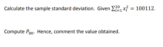 Calculate the sample standard deviation. Given E0, x? = 100112.
Compute Pg0. Hence, comment the value obtained.
