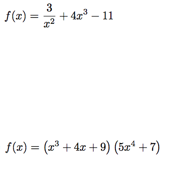 f(x)
x2
+ 4x3 – 11
-
f(x) = (x³ + 4x + 9) (5xª + 7)
