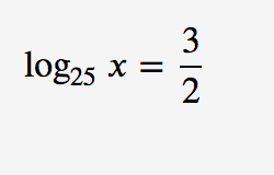 3
log25 x
X =
2
