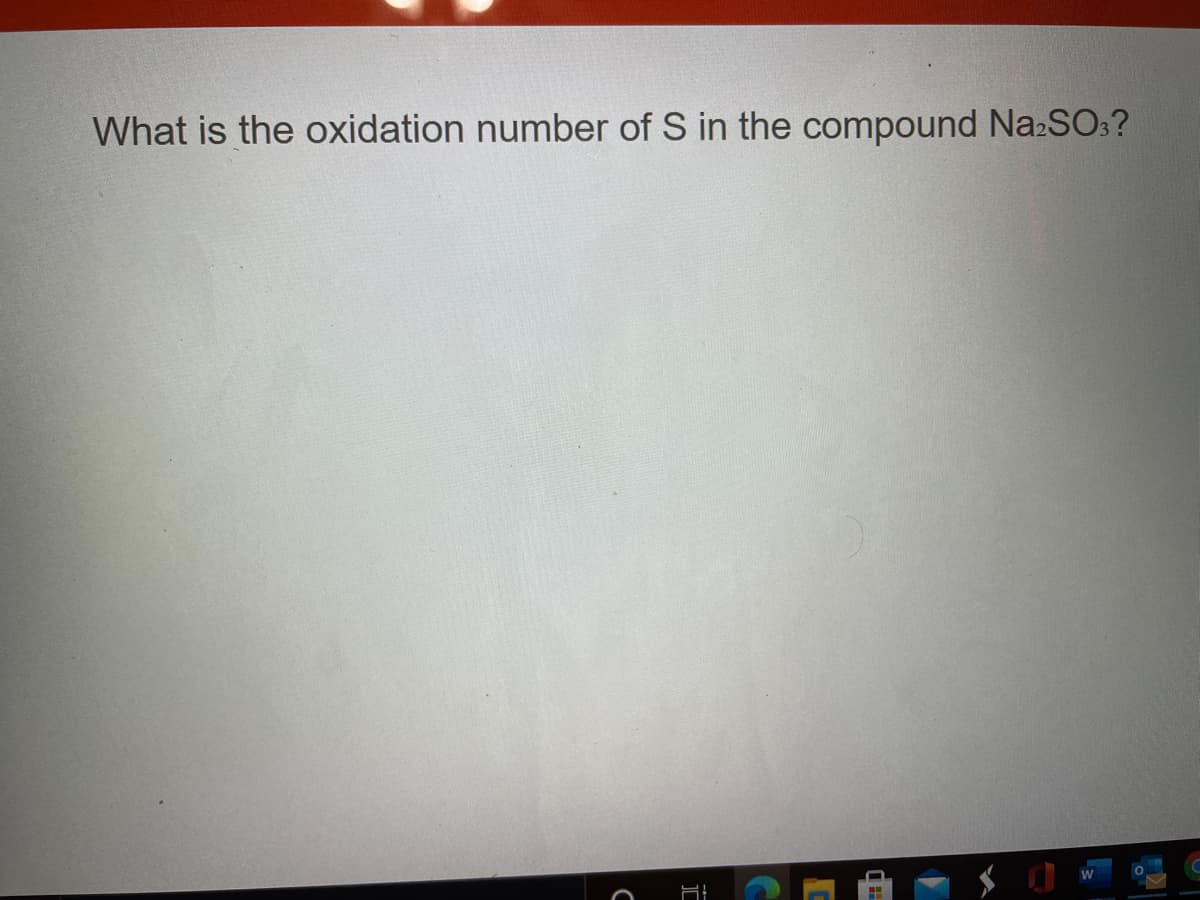 What is the oxidation number of S in the compound Na:SO:?
