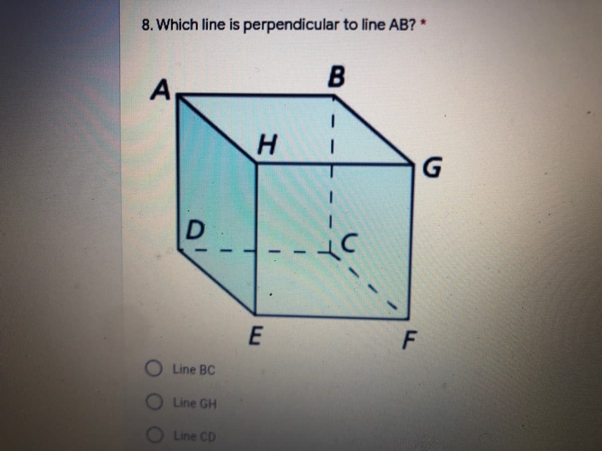 8. Which line is perpendicular to line AB? *
H.
Line BC
Line GH
O Line CD
