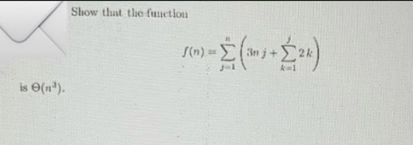 Show that the function
S(n) 3=
is O(n).
