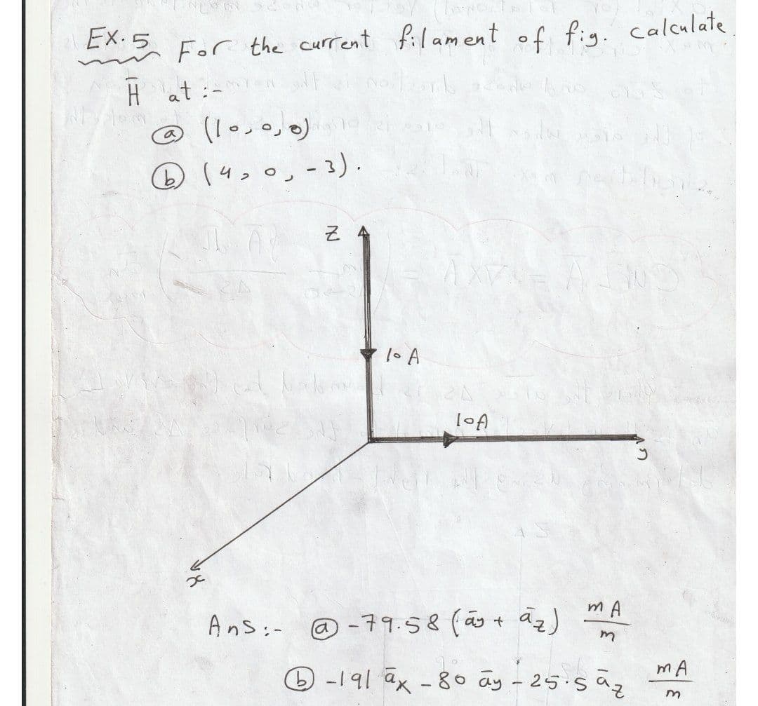 EX.5 Fer the current filament of fig. calculate
Hat :-
® (4,0,-3).
Z 4
1o A
loA
mA
Ans:-
@ -79.58(ã+ az)
mA
O -191 ax - 8o ãy -25.5az
