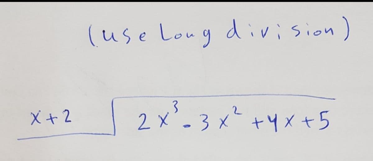 (use Loug divi sion)
|2x'-3x+yメt+5
3x*+Yメ+5
X+ 2
