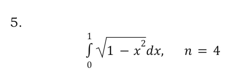 5.
1
2
S V1 – x´dx,
n = 4
