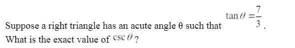 7
tan 0
3.
Suppose a right triangle has an acute angle 0 such that
What is the exact value of Csc ?
