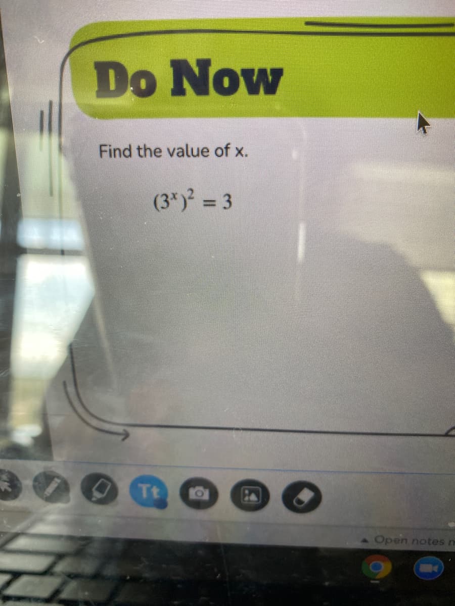 Do Now
Find the value of x.
(3*)' = 3
Tt
Open notes m
