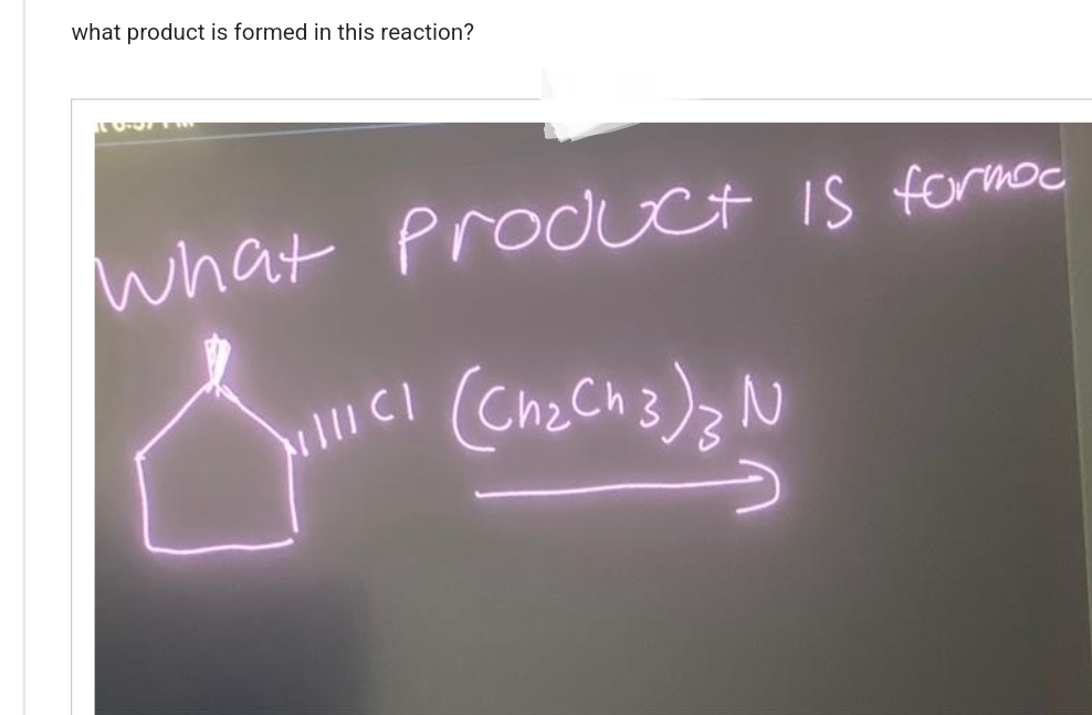 what product is formed in this reaction?
What product is formod
(Ch₂ Ch 3) z N
|||| C |