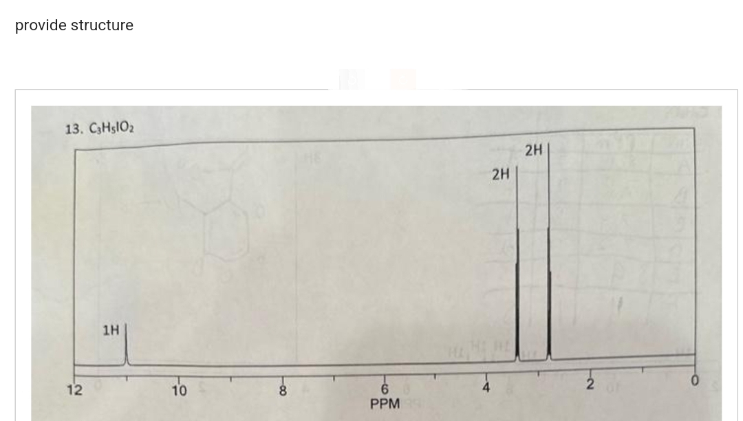 provide structure
13. C3HslO2
12
1H
10
8
PPM
2H
2H
2