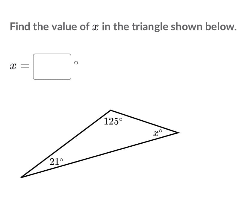 Find the value of x in the triangle shown below.
x =
125°
21°
