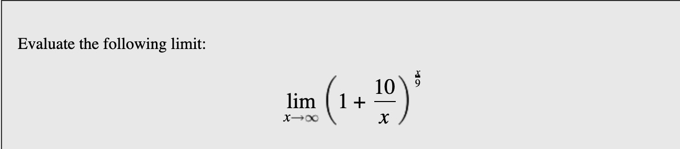 Evaluate the following limit:
10
1+
lim
