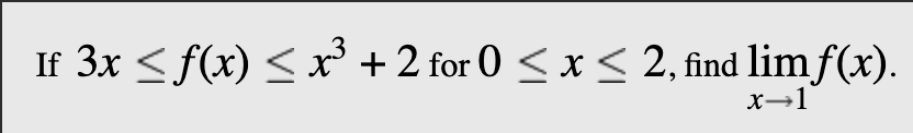 If Зx <f(x) < х +2 for 0 <x< 2, find lim f(x).
х—1
