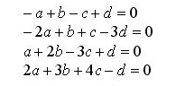 - a +b - c+d = 0
- 2a +b+c-3d = 0
a + 2b – 3c + d = 0
2a + 3b +4c - d = 0
