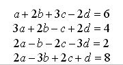 а + 26 +3с- 2d %3 6
За +25-с + 2d - 4
2а -b - 2с-3а%3D2
2а- 3Ь +2с+ а 3D8
