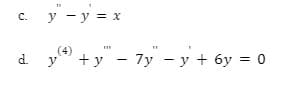 y - y = x
с.
(4)
d.
y +у — 7у — у + бу %3D 0
