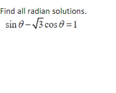 Find all radian solutions.
sin 9-3cos1
