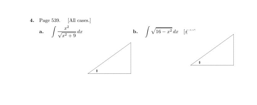 4. Page 539.
[All cases.]
dr
b.
16 – a² dx #^*
а.
