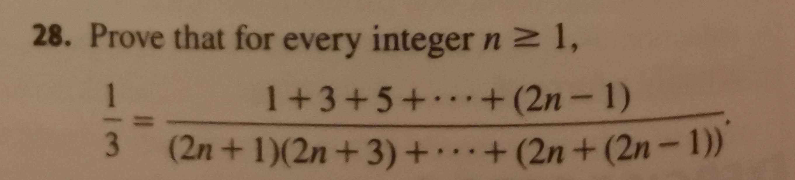 28. Prove that for every integer n 2 1,
1
1+3+5+.·+ (2n-1)
3
(2n+1)(2n+3)++(2n+(2n-1))
1.
