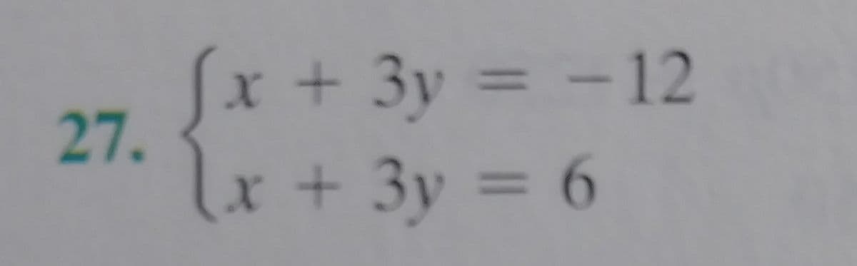 x + 3y = -12
27.
%3D
(x + 3y = 6
