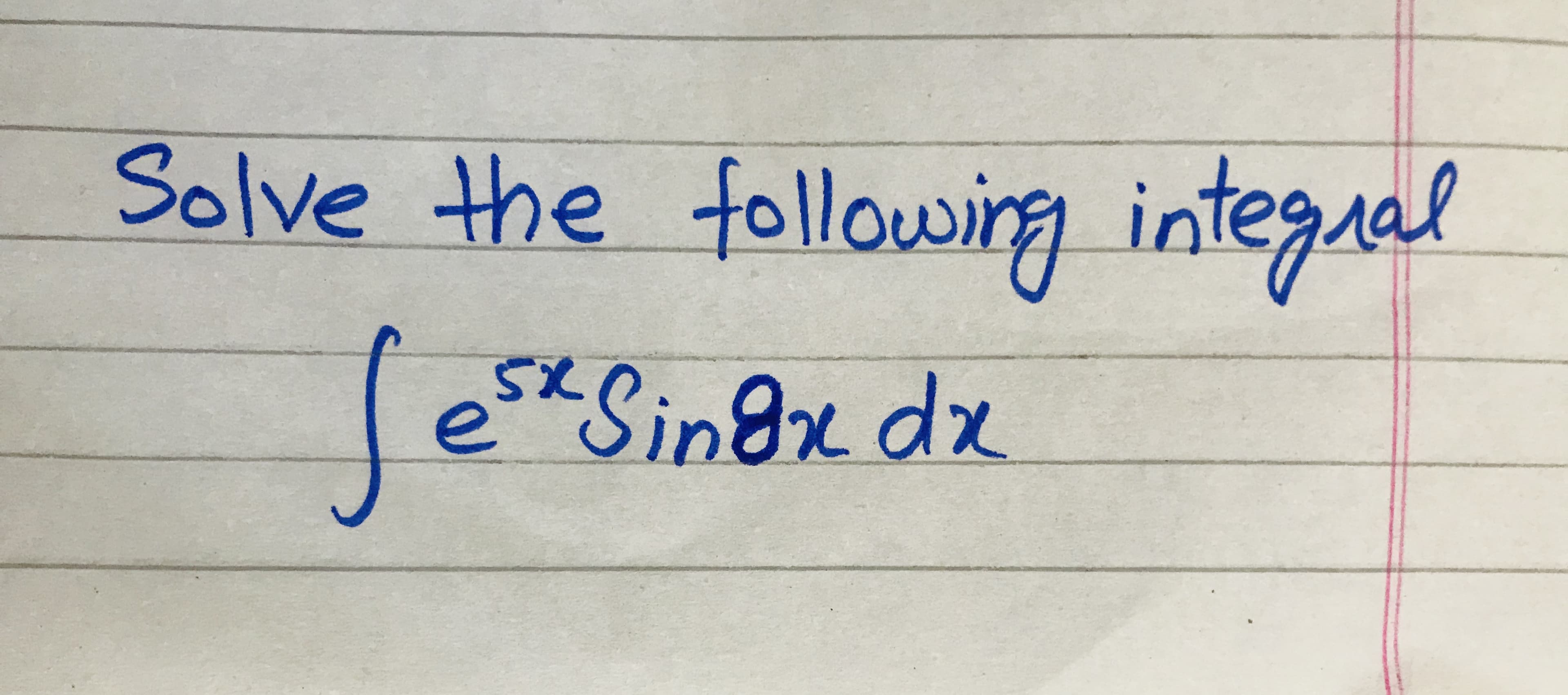 Solve the following integal
esxSinax dx
