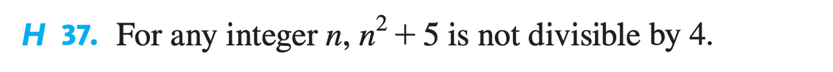 H 37. For any integer n, n²+5 is not divisible by 4.