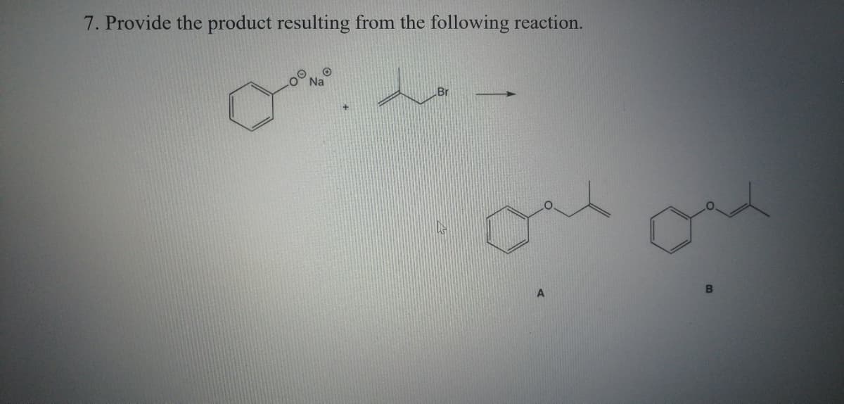 7. Provide the product resulting from the following reaction.
Na
one one
B
