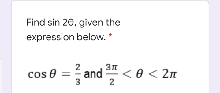 Find sin 20, given the
expression below.
cos 0 = and < 0 < 2n
2
