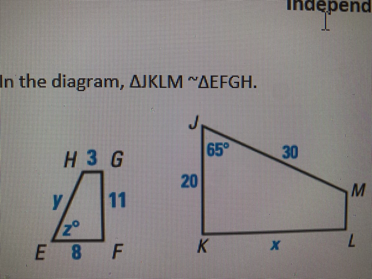 inde
Ina@pen
In the diagram, AJKLM "AEFGH.
H 3 G
65
30
20
11
E 8
F
K.
7.
