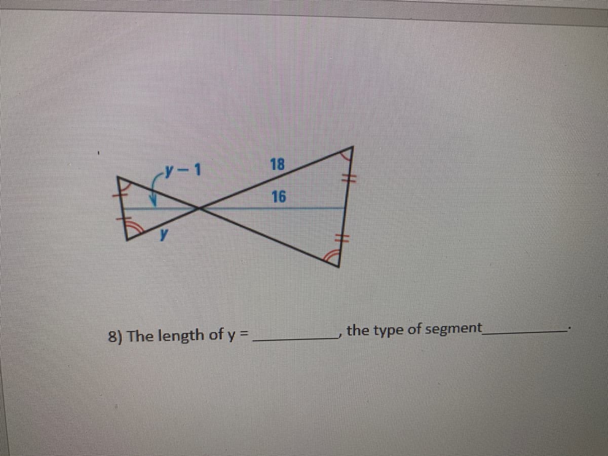 -1
18
16
8) The length of y =
the type of segment
