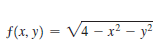 f(x, y) = V4 – x² – y²
%3D
