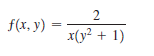 2
f(x. y)
x(y? + 1)
