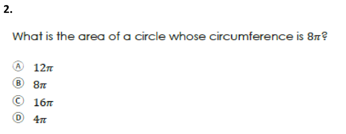 2.
What is the area of a circle whose circumference is 8n?
12n
B
167
D
