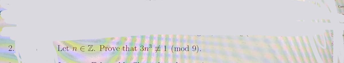 Com
2.
Let n e Z. Prove that 3n 1 (mod 9).
