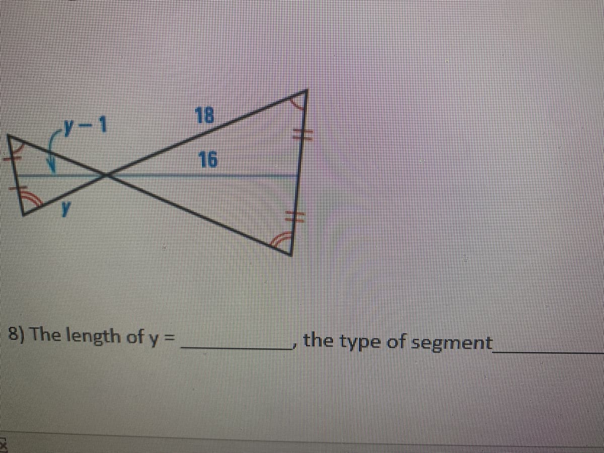 18
16
8) The length of y =
the type of segment
