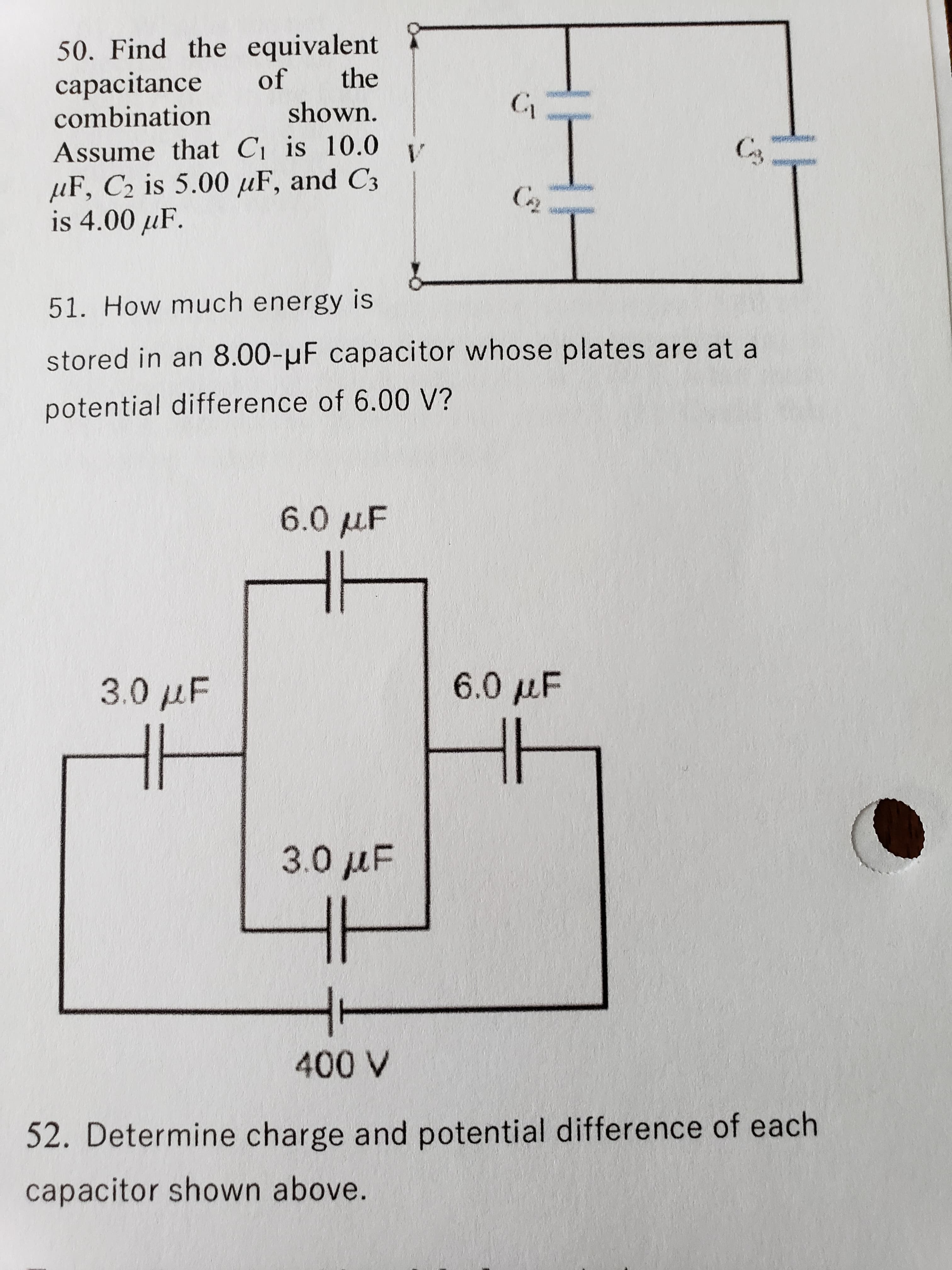 50. Find the equivalent
capacitance
combination
of
the
shown.
Assume that C is 10.0
µF, C2 is 5.00 µF, and C3
is 4.00 µF.
