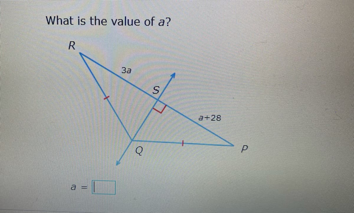 What is the value of a?
R.
3a
a+28
a =
