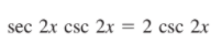 sec 2x csc 2x = 2 csc 2x
